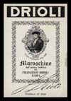 Etichetta della Fabbrica di maraschino Francesco Drioli (s.d. [prima del 1938])